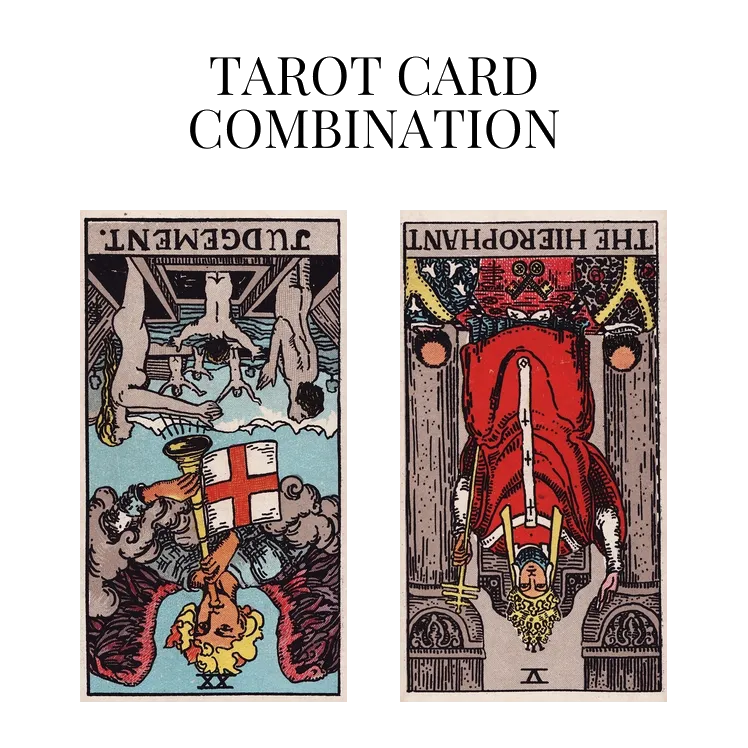 judgement reversed and the hierophant reversed tarot cards combination meaning