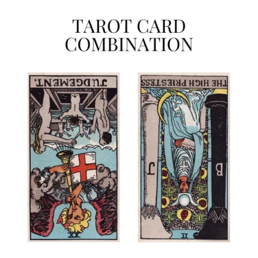 judgement reversed and the high priestess reversed tarot cards combination meaning