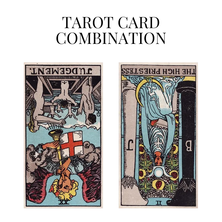 judgement reversed and the high priestess reversed tarot cards combination meaning