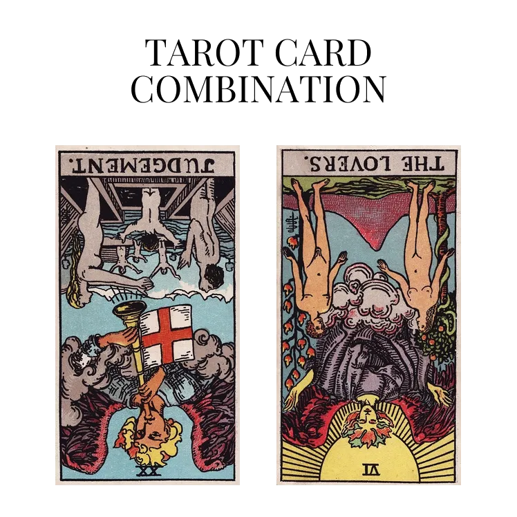 judgement reversed and the lovers reversed tarot cards combination meaning