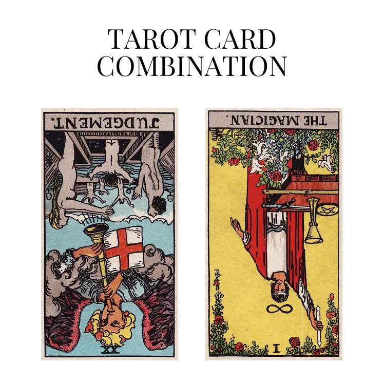 judgement reversed and the magician reversed tarot cards combination meaning