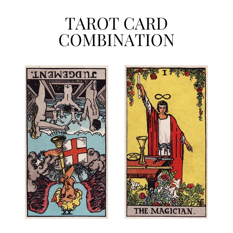 judgement reversed and the magician tarot cards combination meaning