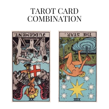 judgement reversed and the star reversed tarot cards combination meaning