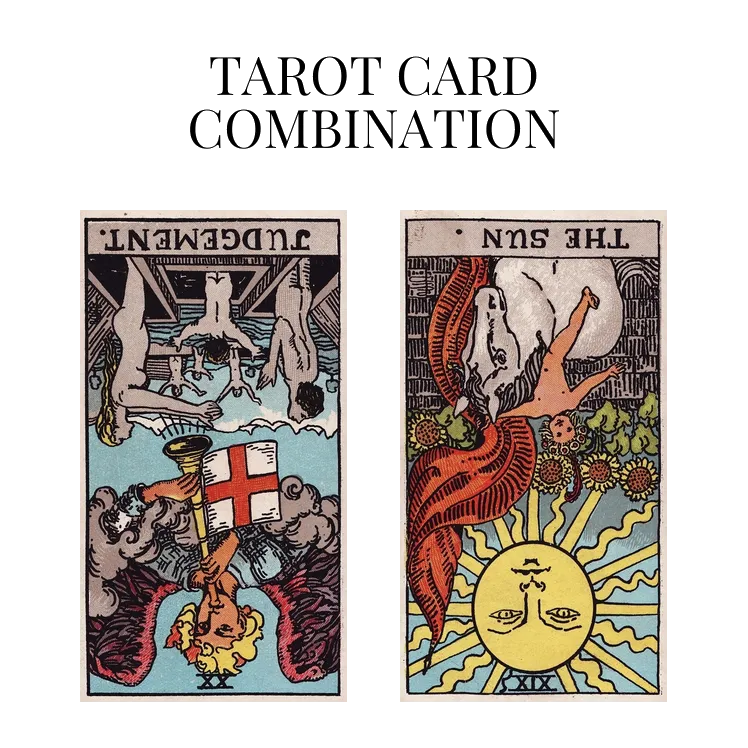 judgement reversed and the sun reversed tarot cards combination meaning