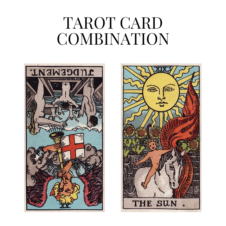 judgement reversed and the sun tarot cards combination meaning