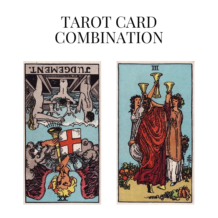 judgement reversed and three of cups tarot cards combination meaning