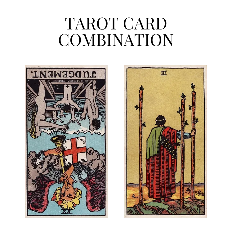 judgement reversed and three of wands tarot cards combination meaning