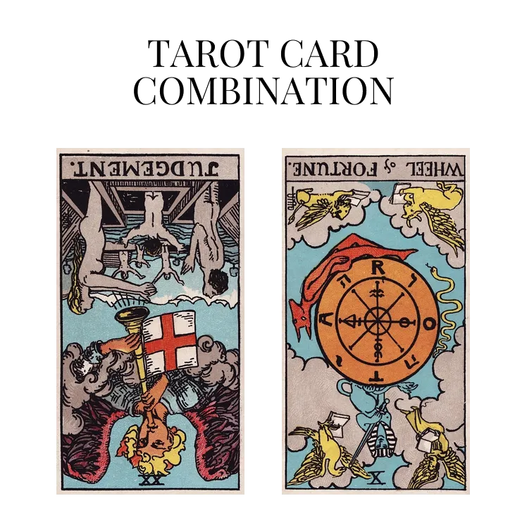 judgement reversed and wheel of fortune reversed tarot cards combination meaning