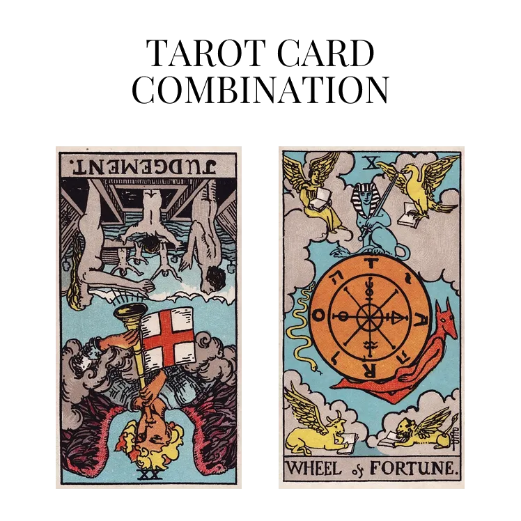 judgement reversed and wheel of fortune tarot cards combination meaning