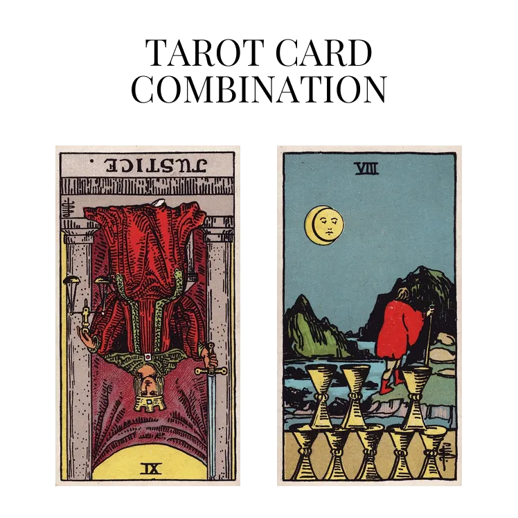 justice reversed and eight of cups tarot cards combination meaning
