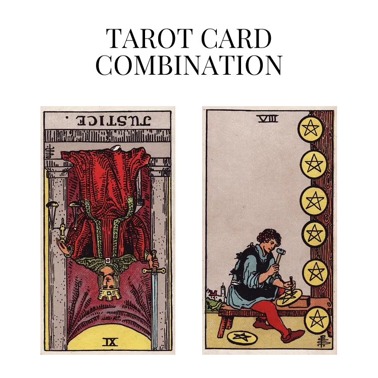 justice reversed and eight of pentacles tarot cards combination meaning