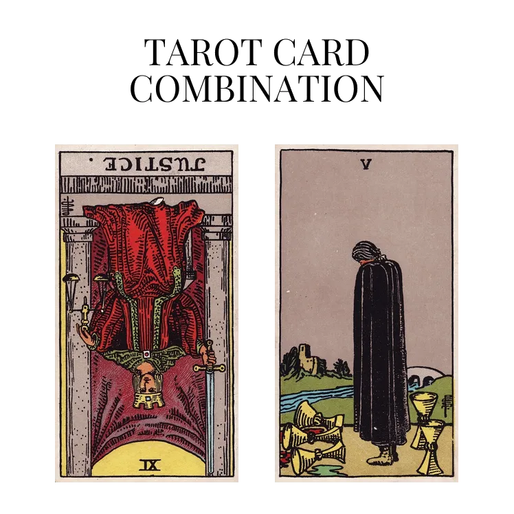 justice reversed and five of cups tarot cards combination meaning