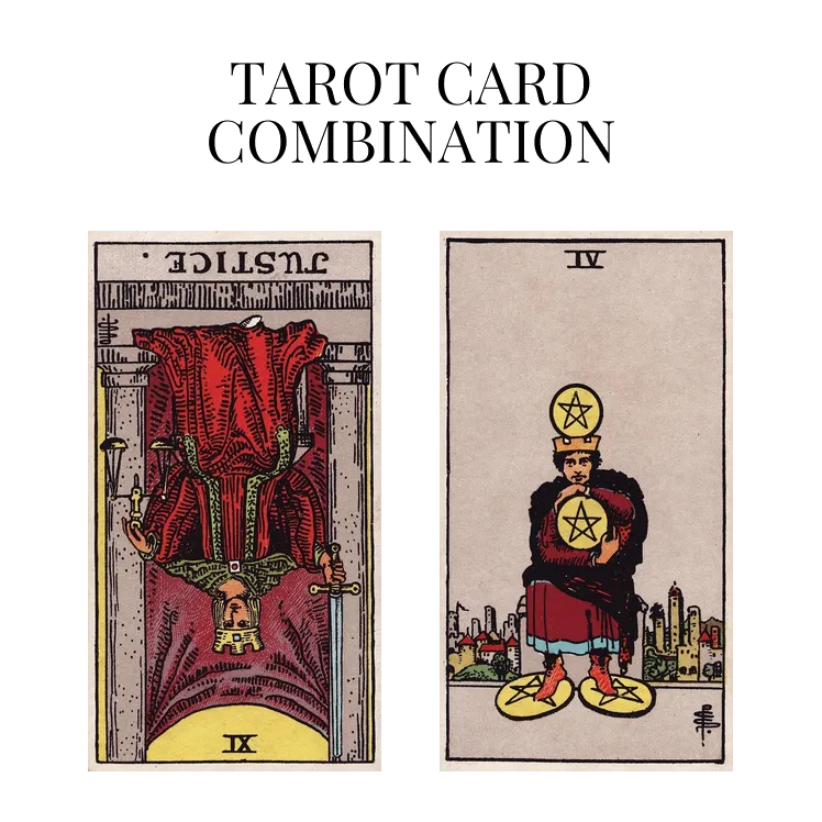 justice reversed and four of pentacles tarot cards combination meaning