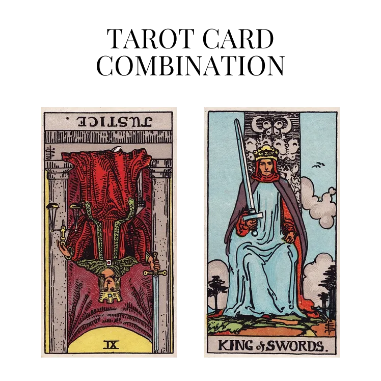 justice reversed and king of swords tarot cards combination meaning