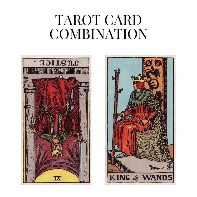 justice reversed and king of wands tarot cards combination meaning