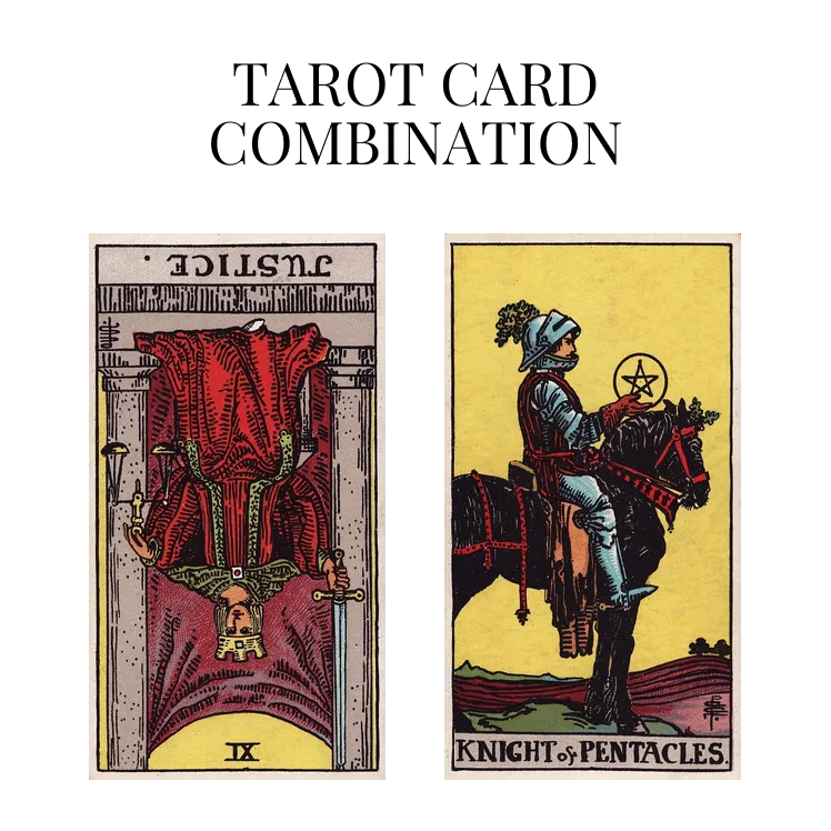 justice reversed and knight of pentacles tarot cards combination meaning