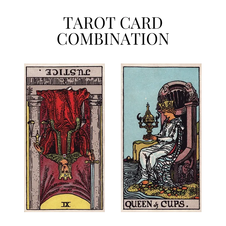 Justice Reversed AND Queen Of Cups Tarot Cards Meaning