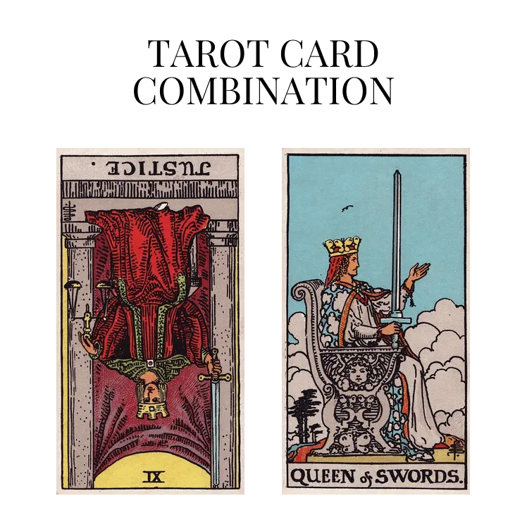 justice reversed and queen of swords tarot cards combination meaning