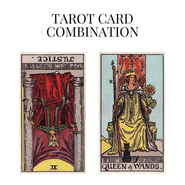justice reversed and queen of wands tarot cards combination meaning