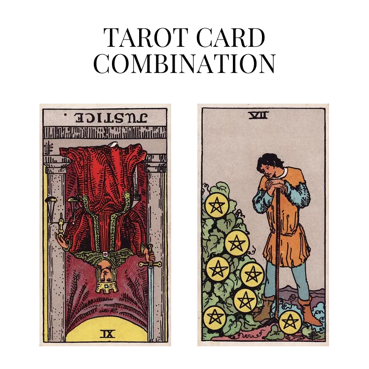 justice reversed and seven of pentacles tarot cards combination meaning