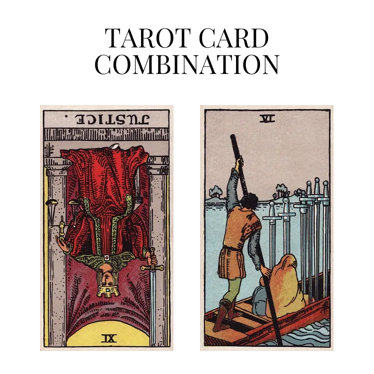justice reversed and six of swords tarot cards combination meaning