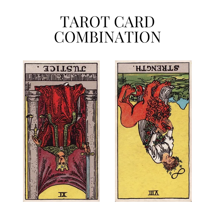justice reversed and strength reversed tarot cards combination meaning