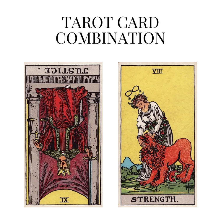 justice reversed and strength tarot cards combination meaning