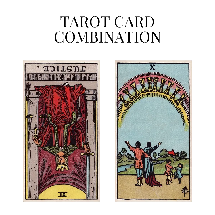 justice reversed and ten of cups tarot cards combination meaning