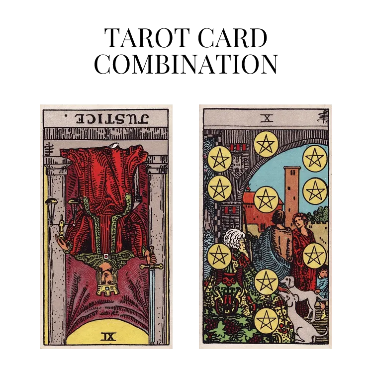 justice reversed and ten of pentacles tarot cards combination meaning