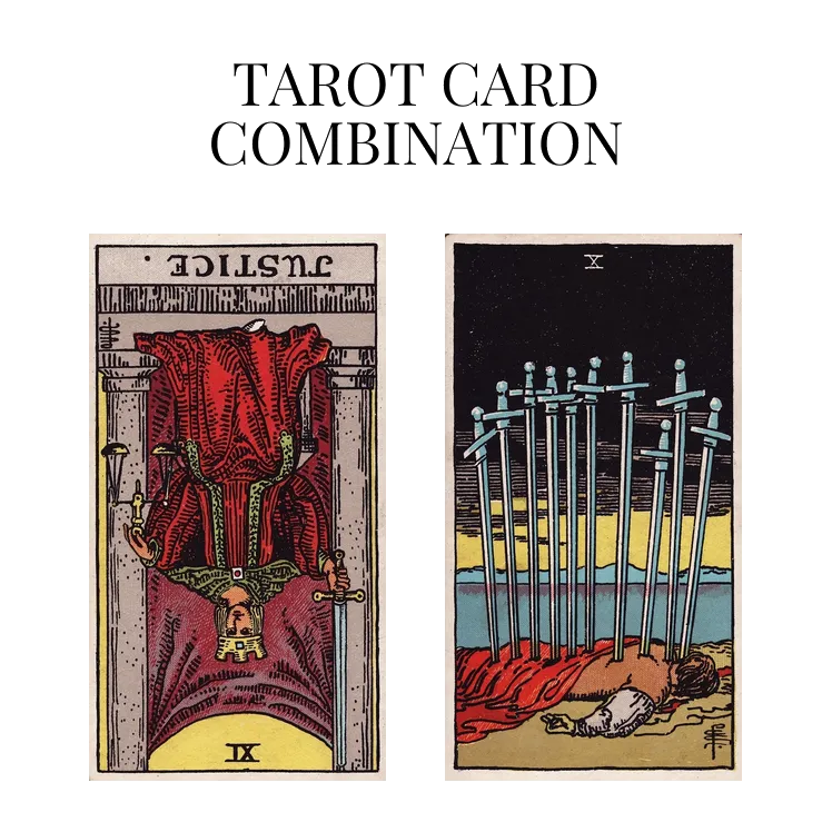 justice reversed and ten of swords tarot cards combination meaning