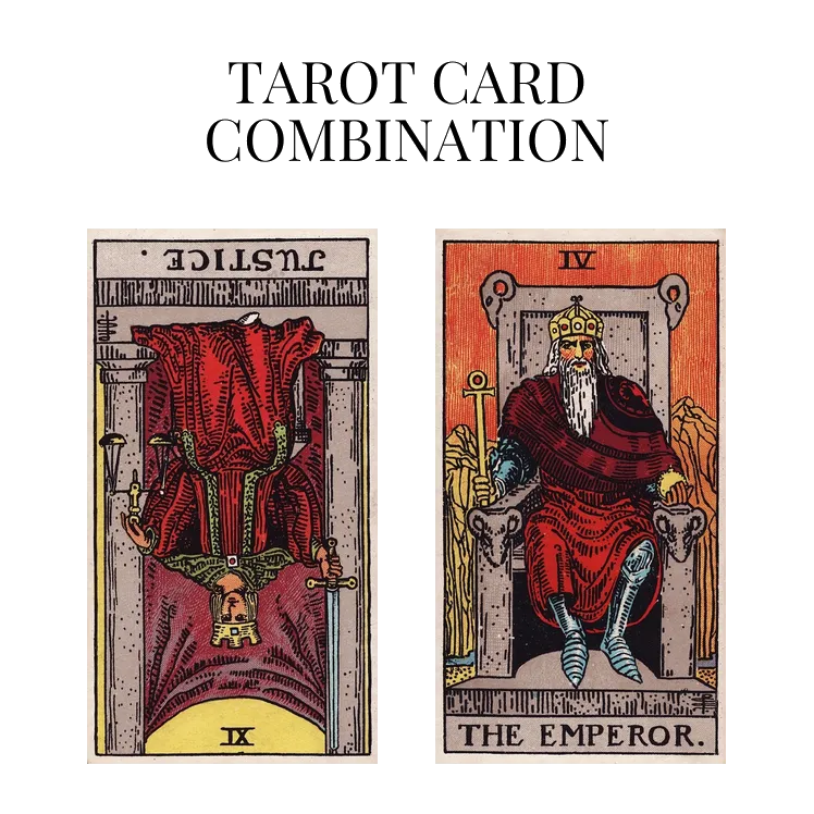 justice reversed and the emperor tarot cards combination meaning