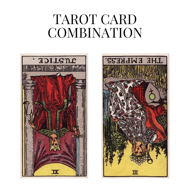 justice reversed and the empress reversed tarot cards combination meaning