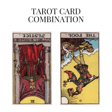 justice reversed and the fool reversed tarot cards combination meaning