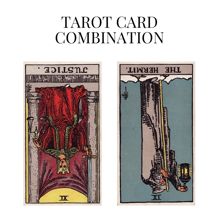 justice reversed and the hermit reversed tarot cards combination meaning