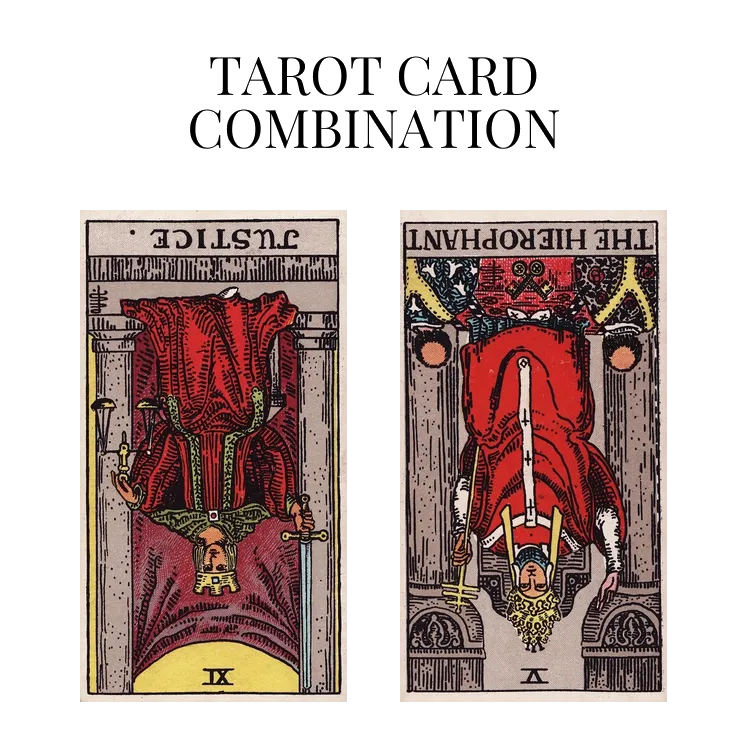 justice reversed and the hierophant reversed tarot cards combination meaning