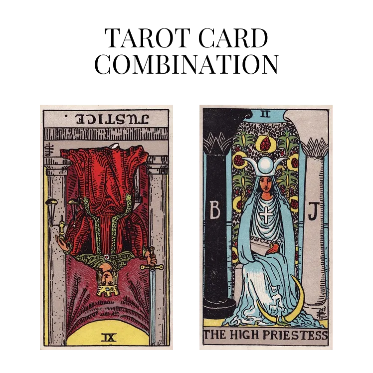 justice reversed and the high priestess tarot cards combination meaning