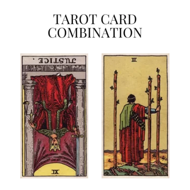 justice reversed and three of wands tarot cards combination meaning