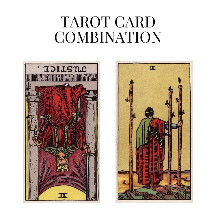 justice reversed and three of wands tarot cards combination meaning