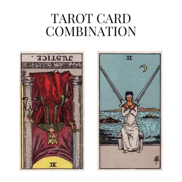 justice reversed and two of swords tarot cards combination meaning