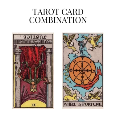 justice reversed and wheel of fortune tarot cards combination meaning