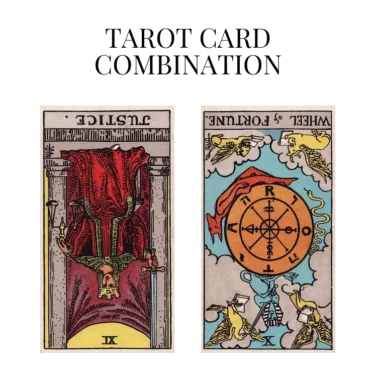 justice reversed and wheel of fortune reversed tarot cards combination meaning