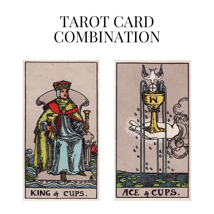 king of cups and ace of cups tarot cards combination meaning
