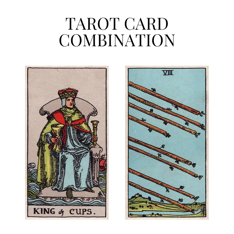 king of cups and eight of wands tarot cards combination meaning