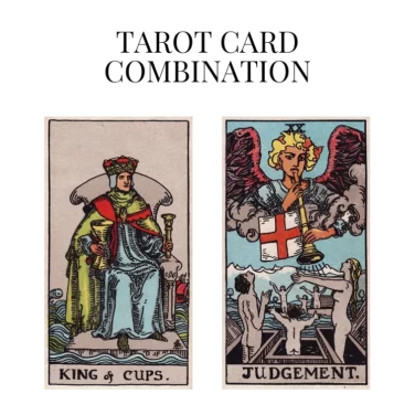 king of cups and judgement tarot cards combination meaning