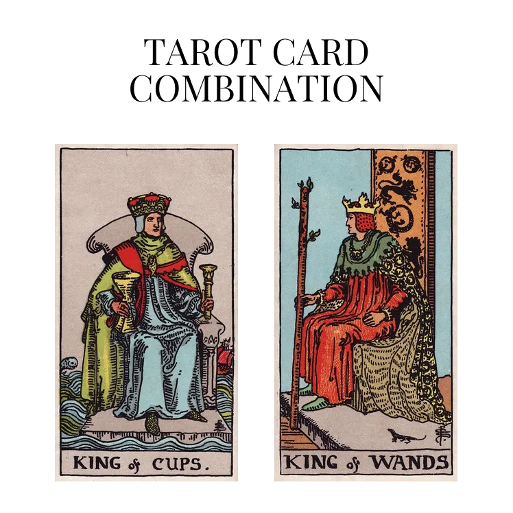 king of cups and king of wands tarot cards combination meaning