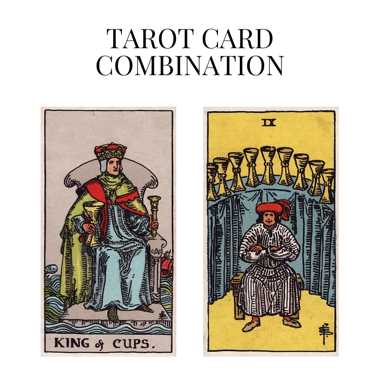 king of cups and nine of cups tarot cards combination meaning