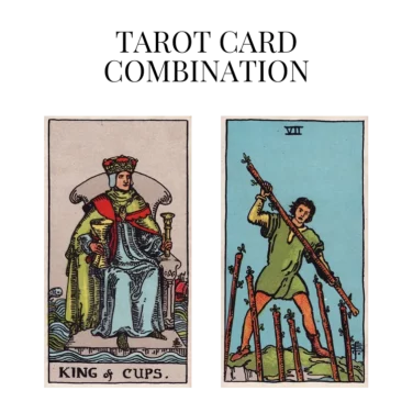 king of cups and seven of wands tarot cards combination meaning