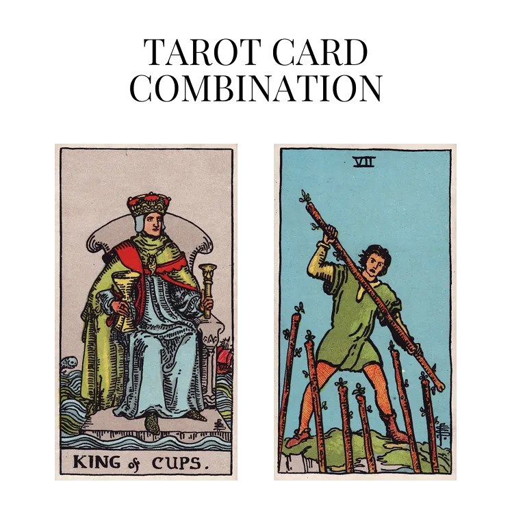 king of cups and seven of wands tarot cards combination meaning