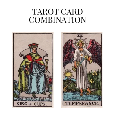 king of cups and temperance tarot cards combination meaning