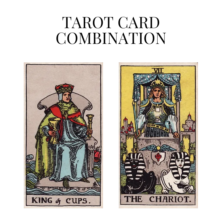 king of cups and the chariot tarot cards combination meaning